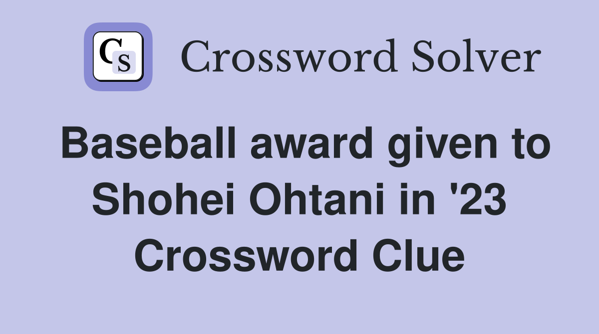Baseball award given to Shohei Ohtani in '23 Crossword Clue Answers